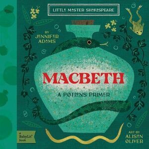 Macbeth: A Babylit(r) Potions Primer -- Jennifer Adams
